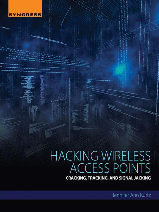 Title details for Hacking Wireless Access Points by Jennifer Kurtz - Available